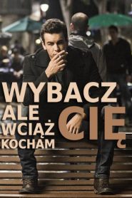 Wybacz ale wciąż cię kocham online